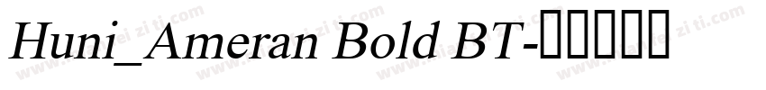 Huni_Ameran Bold BT字体转换